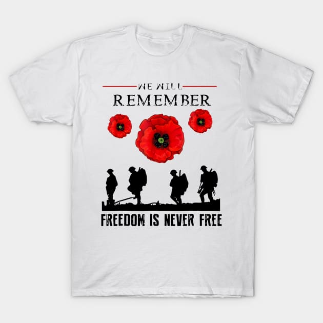 We Will Remember Freedom Is Never Free T-Shirt by TeeWind